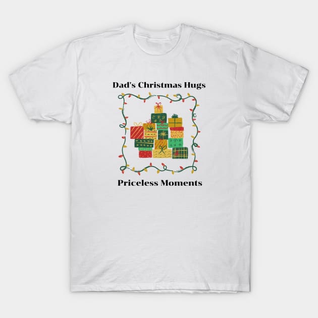 Dad's Christmas hugs Priceless moments T-Shirt by Chapir